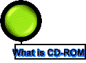What is CD-ROM?